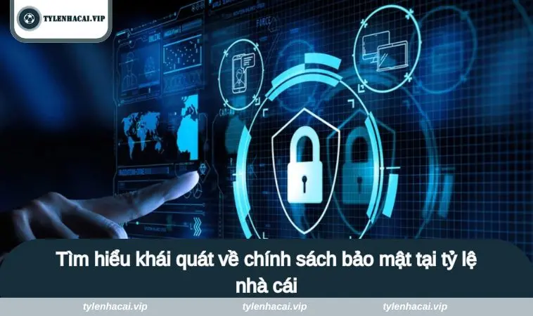 chinh sach bao mat 2 Tìm hiểu khái quát về chính sách bảo mật tại tỷ lệ nhà cái