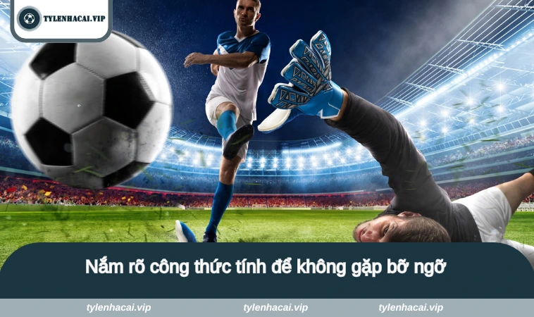 Nắm rõ công thức tính để không gặp bỡ ngỡ