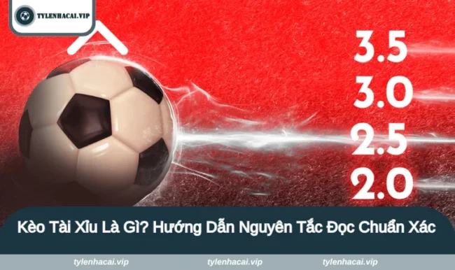 Kèo tài xỉu là gì